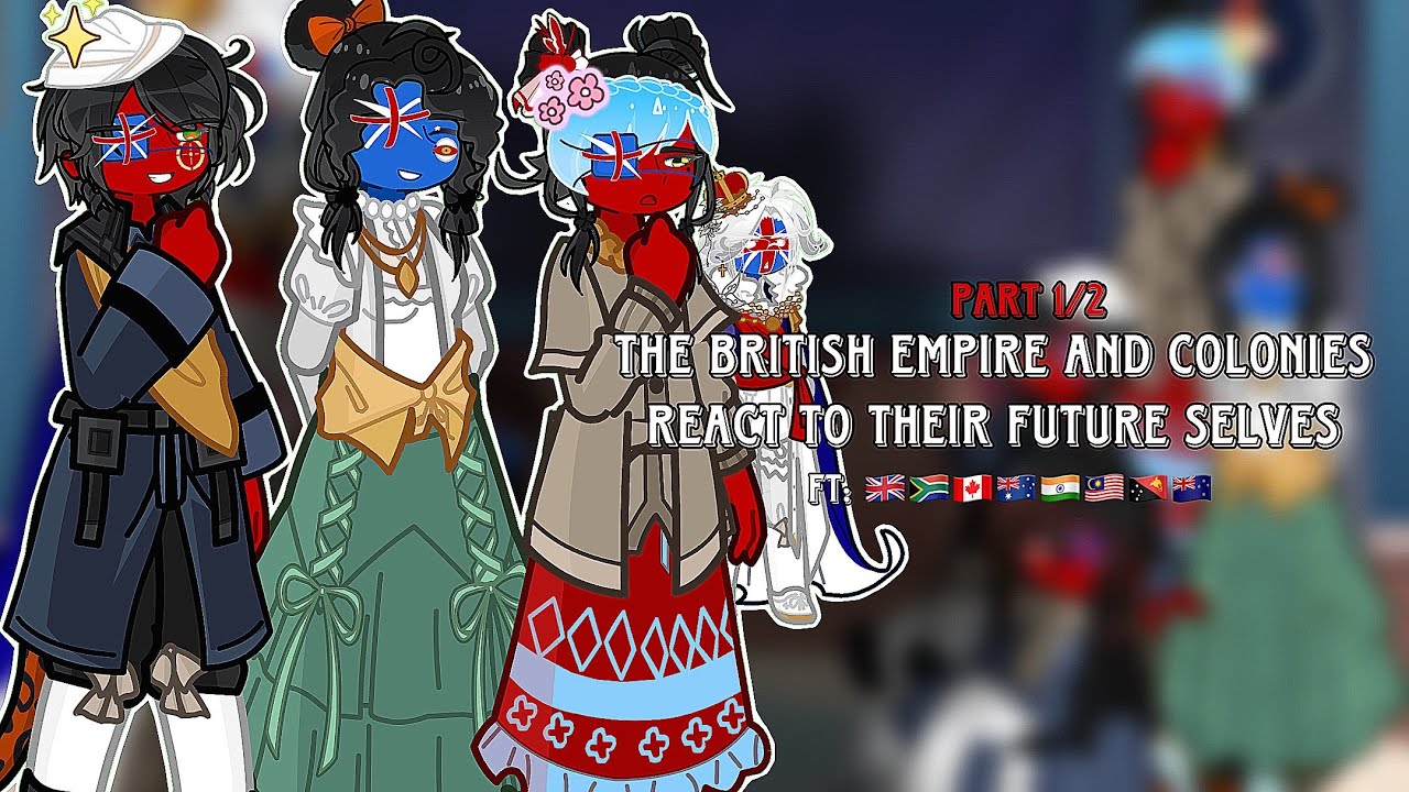 The British Empire and Colonies react to their future selves | Part 1/2 | #countryhumans