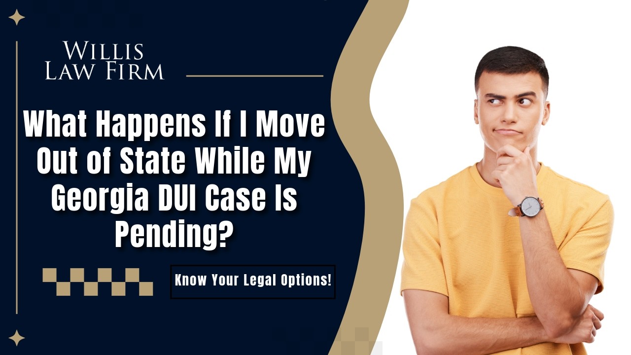 What Happens If I Move Out of State While My Georgia DUI Case Is Pending? | Watch Now to Learn