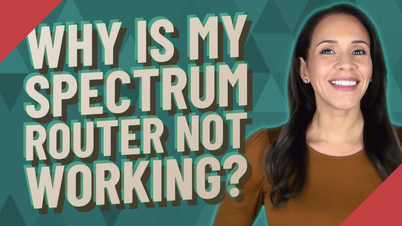 Why is my spectrum router not working?
