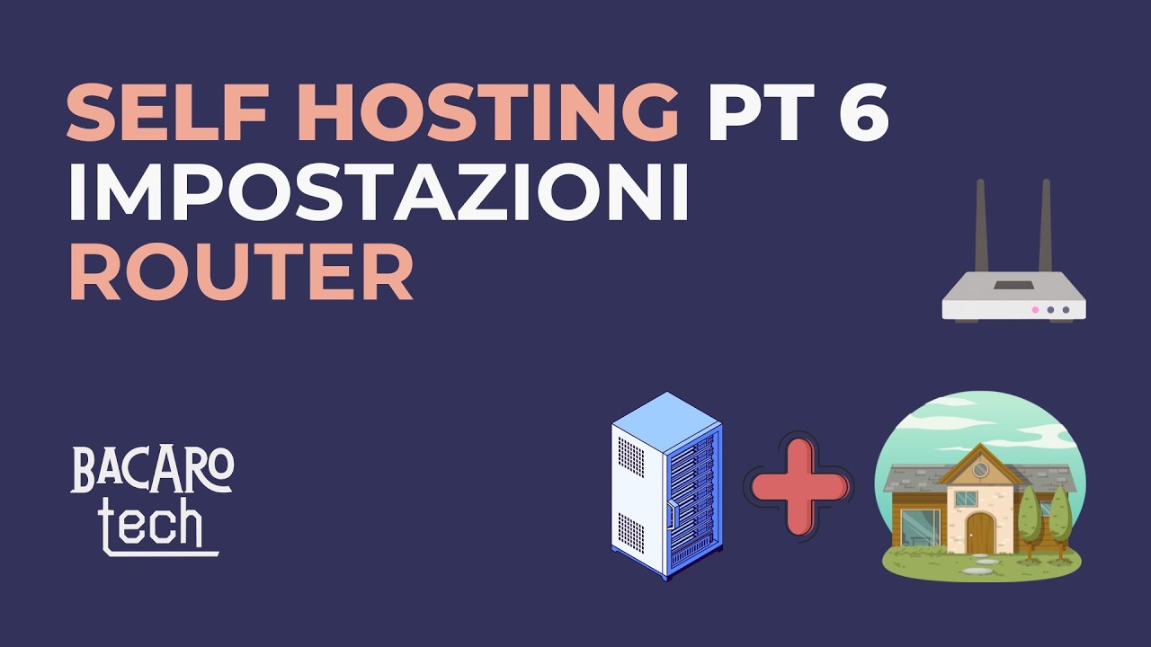 Self Hosting PT6 - Impostazioni del Router
