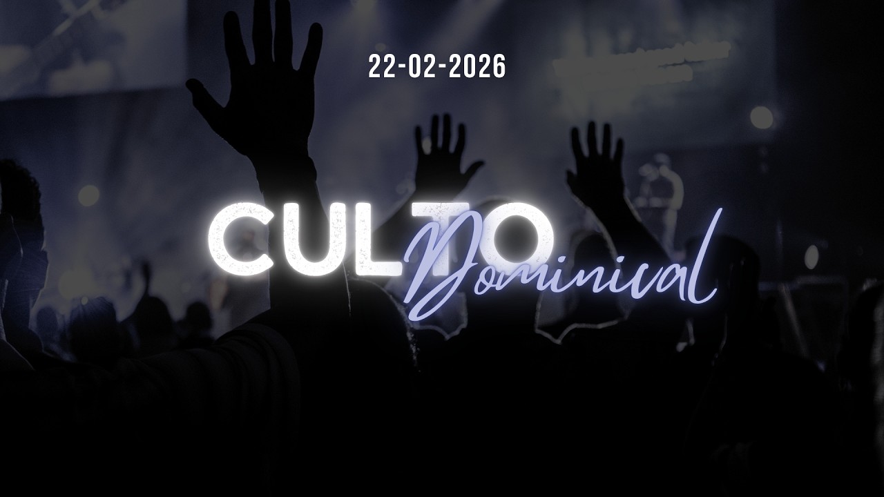 CULTO DOMINICAL 22.02.2026