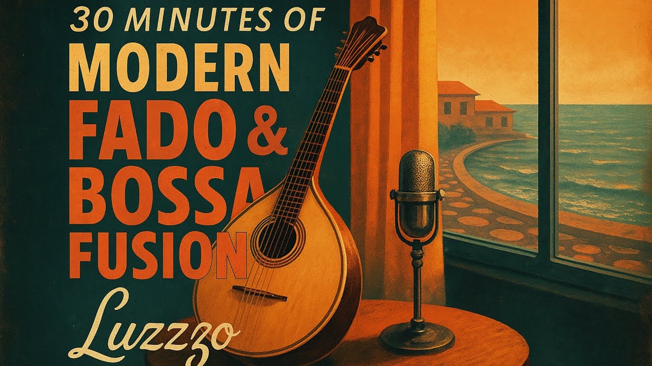 30 Minutes of Fado, Bossa Nova & Samba Fusion &ndash; Relaxing Portuguese Music