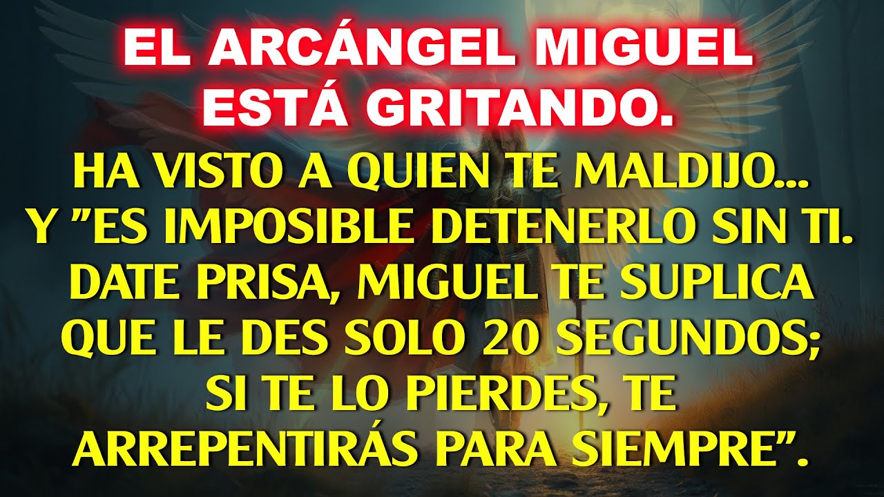 💸EL ARCÁNGEL MIGUEL ESTÁ GRITANDO: VIO A QUIEN TE MALDIJO... Y 