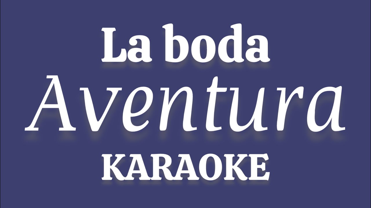 “La boda” (Aventura karaoke)