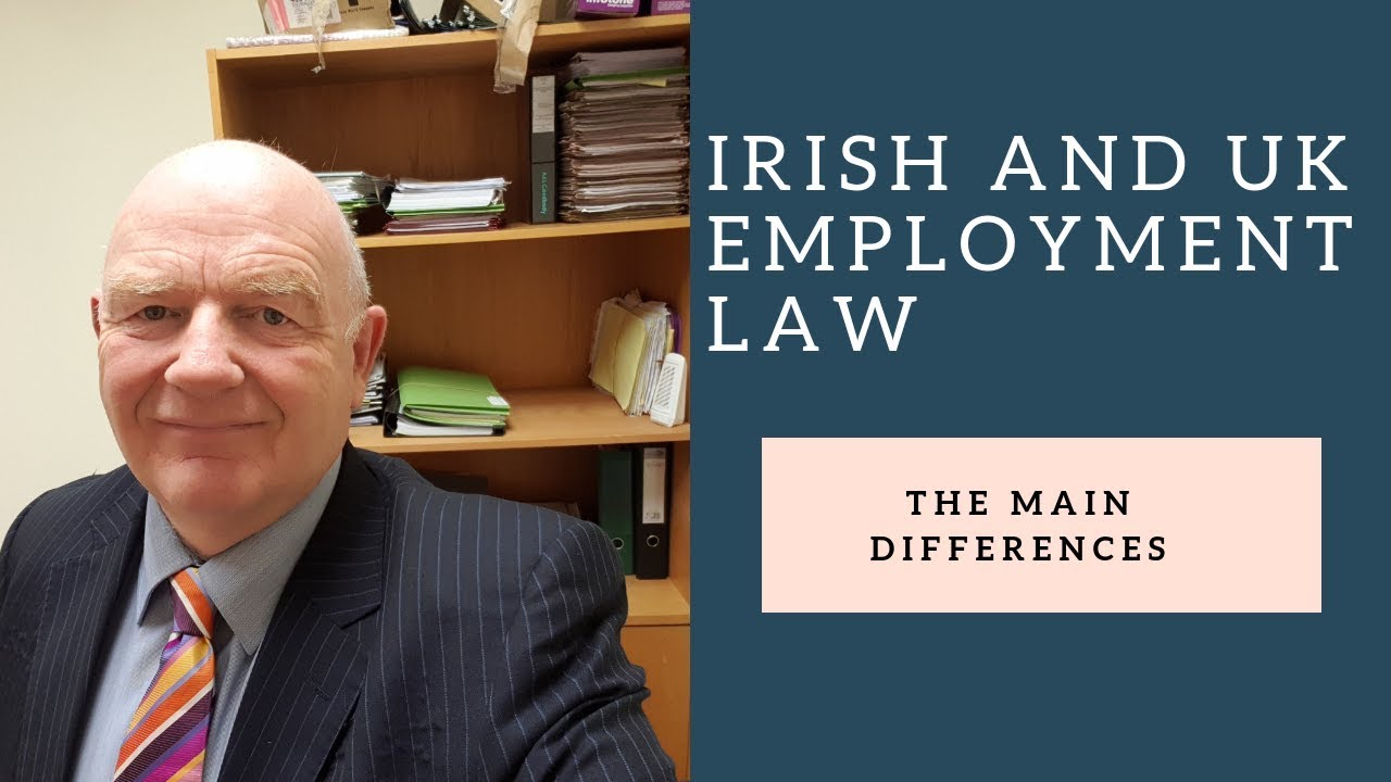 Irish and UK Employment Law-What are the Main Differences?