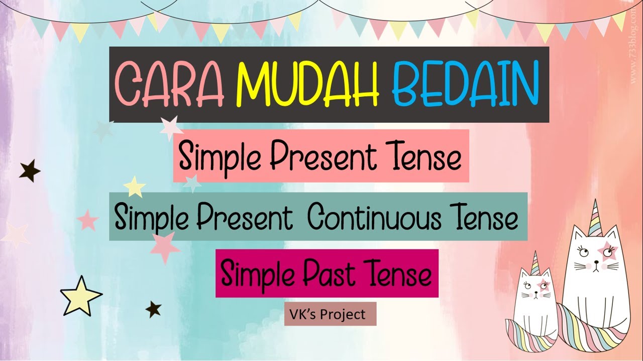 CARA MUDAH BEDAIN SIMPLE PRESENT, PRESENT CONTINUOUS, SIMPLE PAST TENSE - DISERTAI CONTOH SOAL