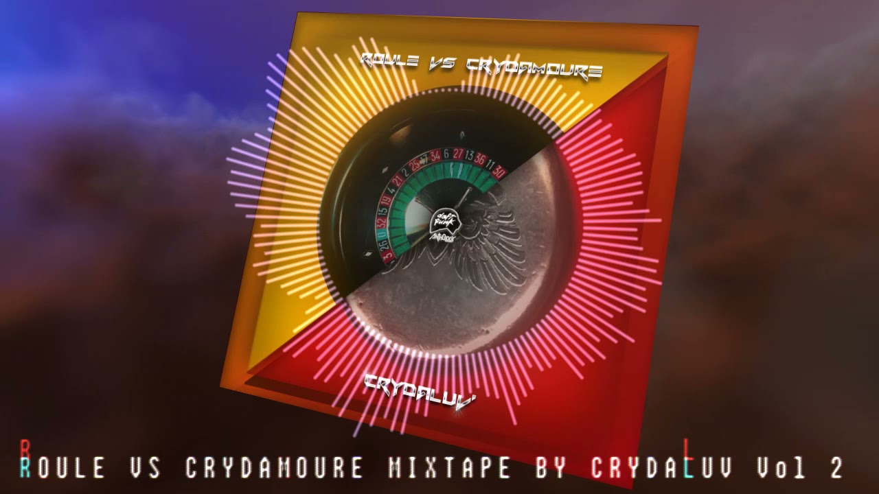 ROULÉ VS CRYDAMOURE MIXTAPE BY CRYDALUV’ vol 02