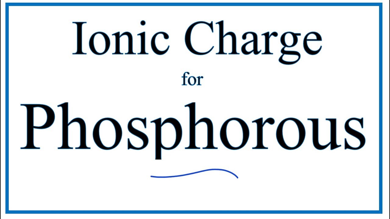 How to Find the Ionic Charge for Phosphorous (P)