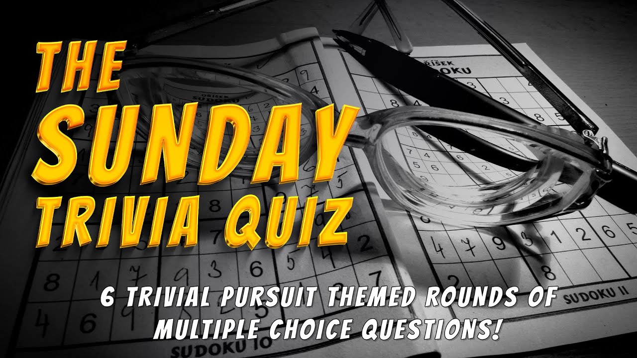 Sunday Trivial Pursuit Quiz: 6 Rounds Of Trivia Questions!