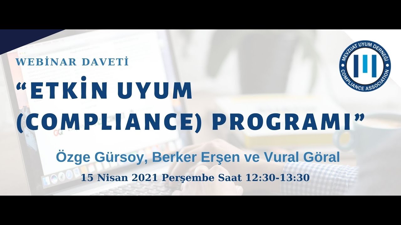 Mevzuat Uyum Derneği - Etkin Uyum (Compliance) Programı Webinarı - 15 Nisan 2021