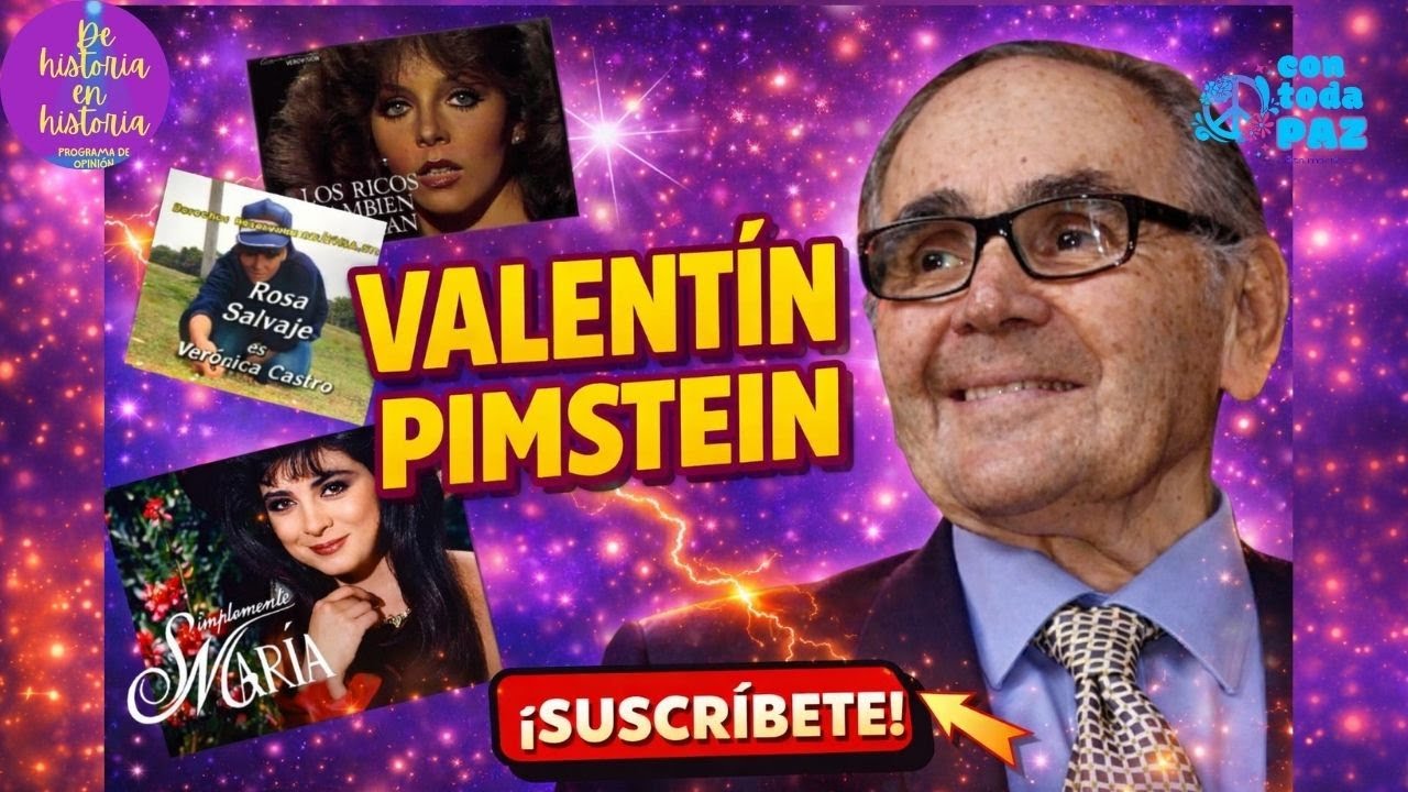 Chispita, Los Ricos también lloran y más de VALENTÍN PIMSTEIN