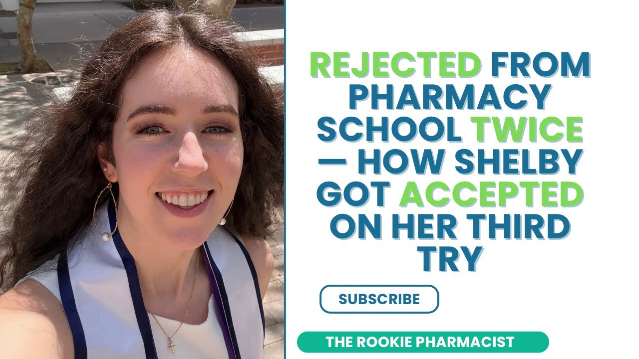Rejected from Pharmacy School Twice. How Shelby Got Accepted on Her Third Try!