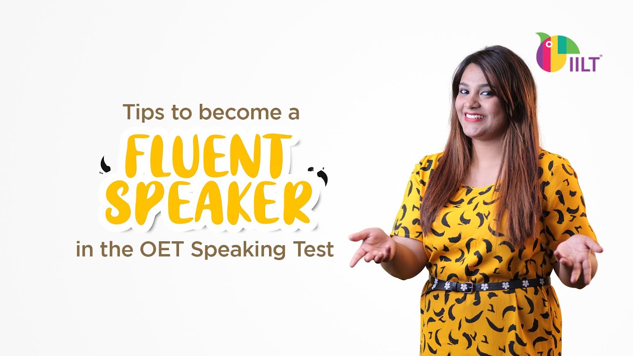 Tips to Become a Fluent Speaker in the OET Speaking Sub-Test | IILT-Best Online OET Coaching