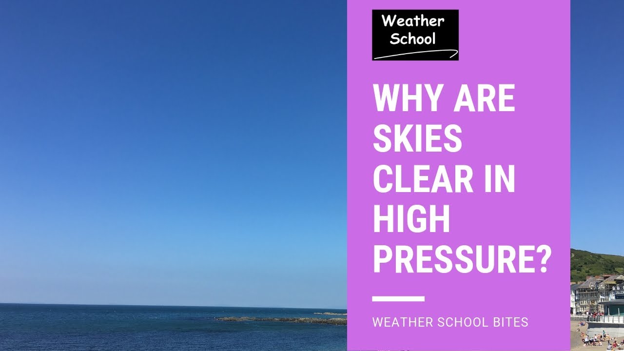 Why Are Skies Clear in High Pressure? - Weather School Bites