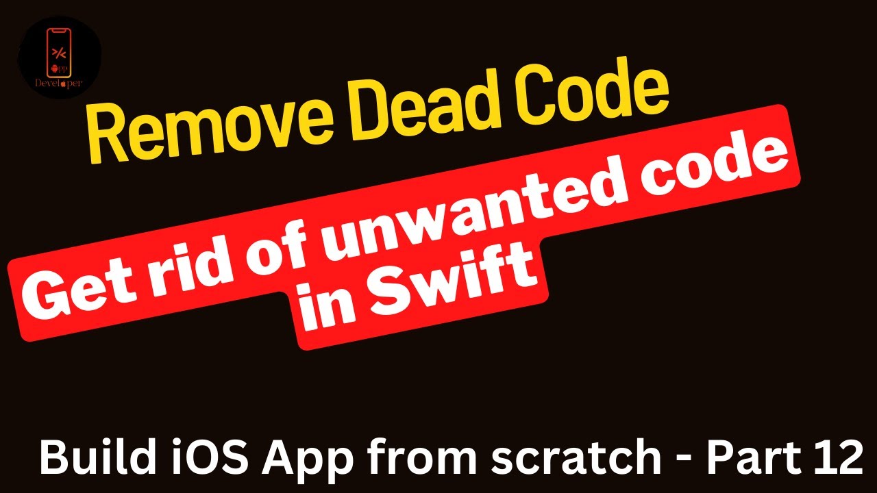 Build iOS App from scratch - Part 12- How to remove dead code in Swift?