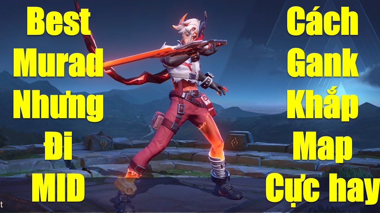 Best Murad nhưng đi Mid và cách đi gank khắp map gánh team