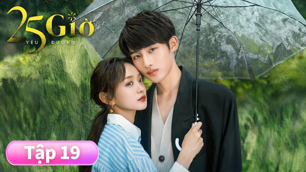 VIETSUB | 25 Giờ Yêu Đương | Tập 19 | Hà Hoằng San & Đổng Tư Thành | Ổ Mọt Phim