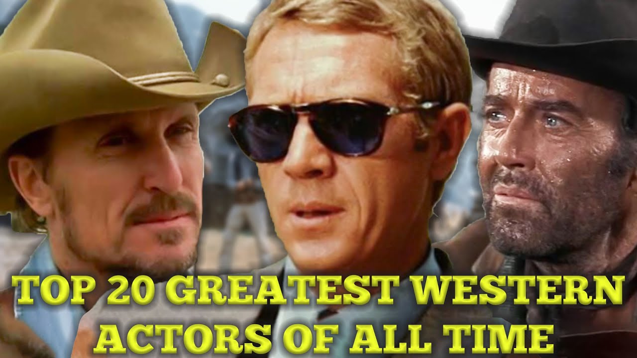TOP 20 GREATEST WESTERN ACTORS OF ALL TIME