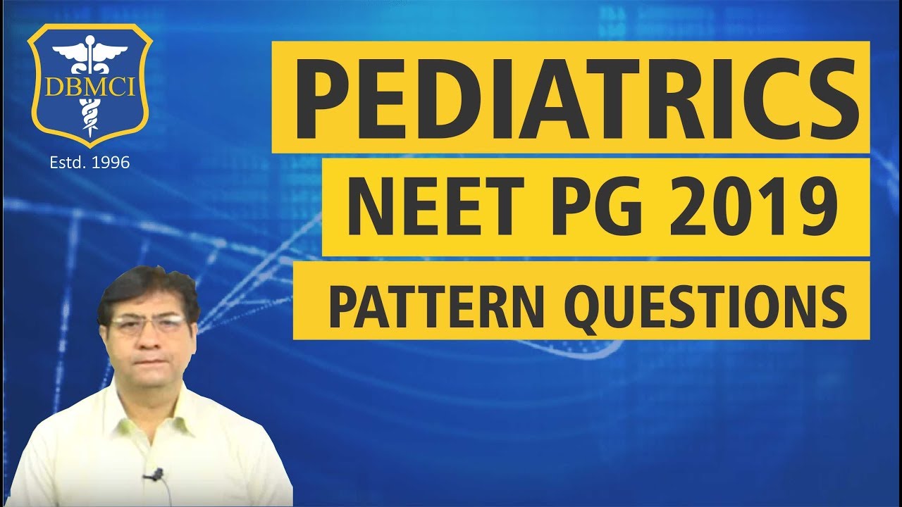 PEDIATRICS - NEET PG 2019 PATTERN QUESTIONS
