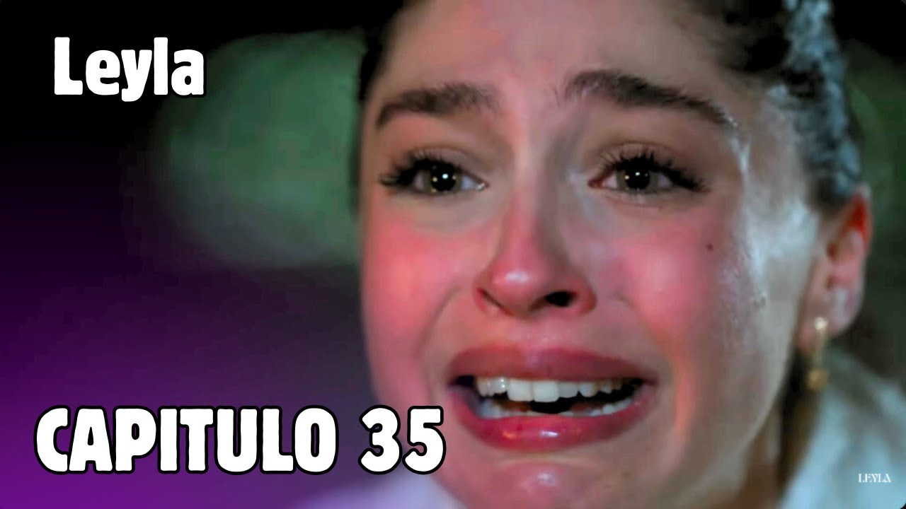 Leyla Avance Cap&iacute;tulo 35 &ndash; Avance en Espa&ntilde;ol | Episodio 35 leyla 35 bolum