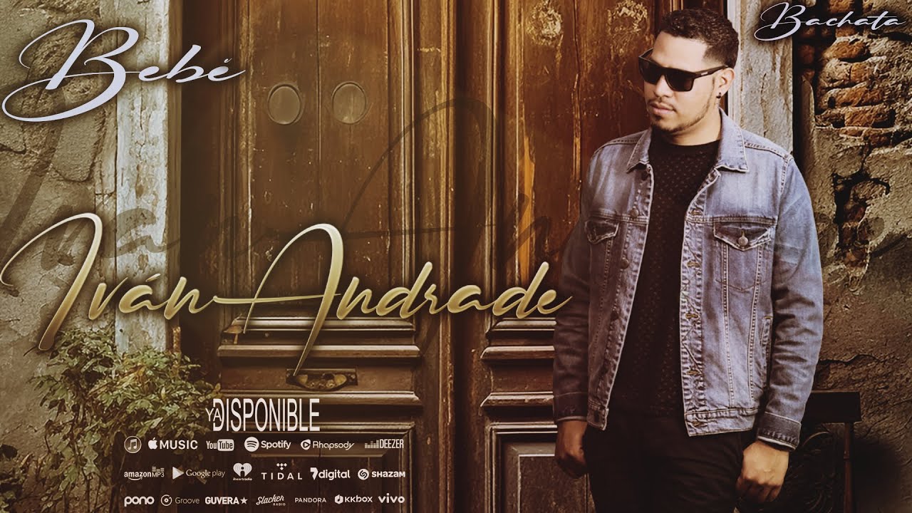 IVAN ANDRADE - BEBE (VIDEO OFICIAL) #bachata