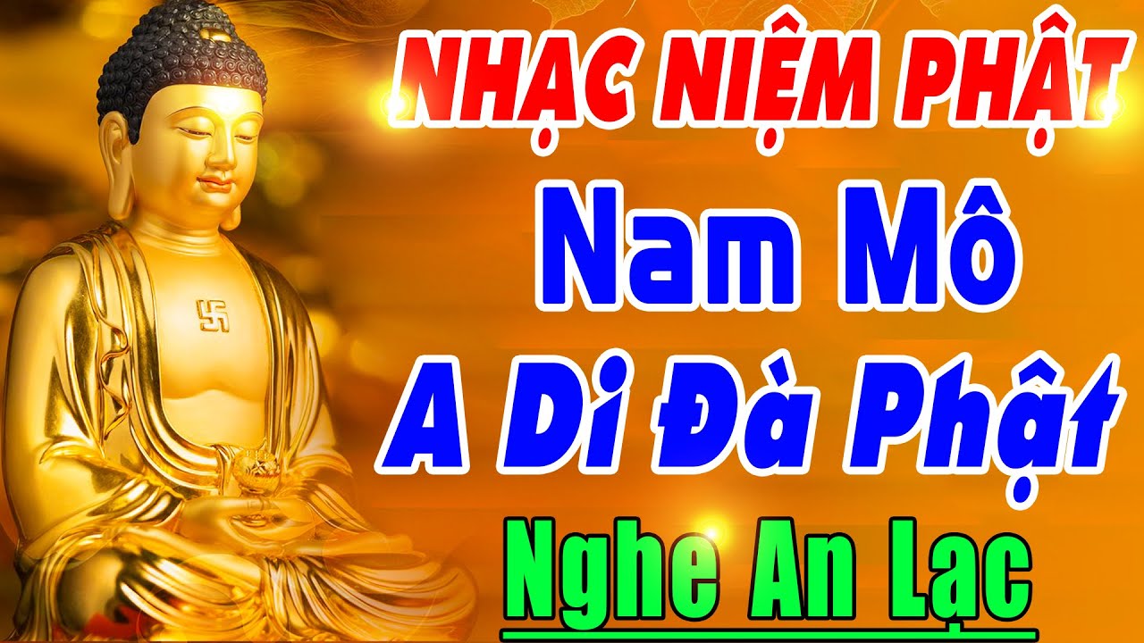 Nhạc Niệm Phật -Nam Mô A Di Đà Phật -Lời Mới Hay Nhất - Nghe 5p Tiêu Trừ Bệnh Tật Giải Nghiệp Chướng