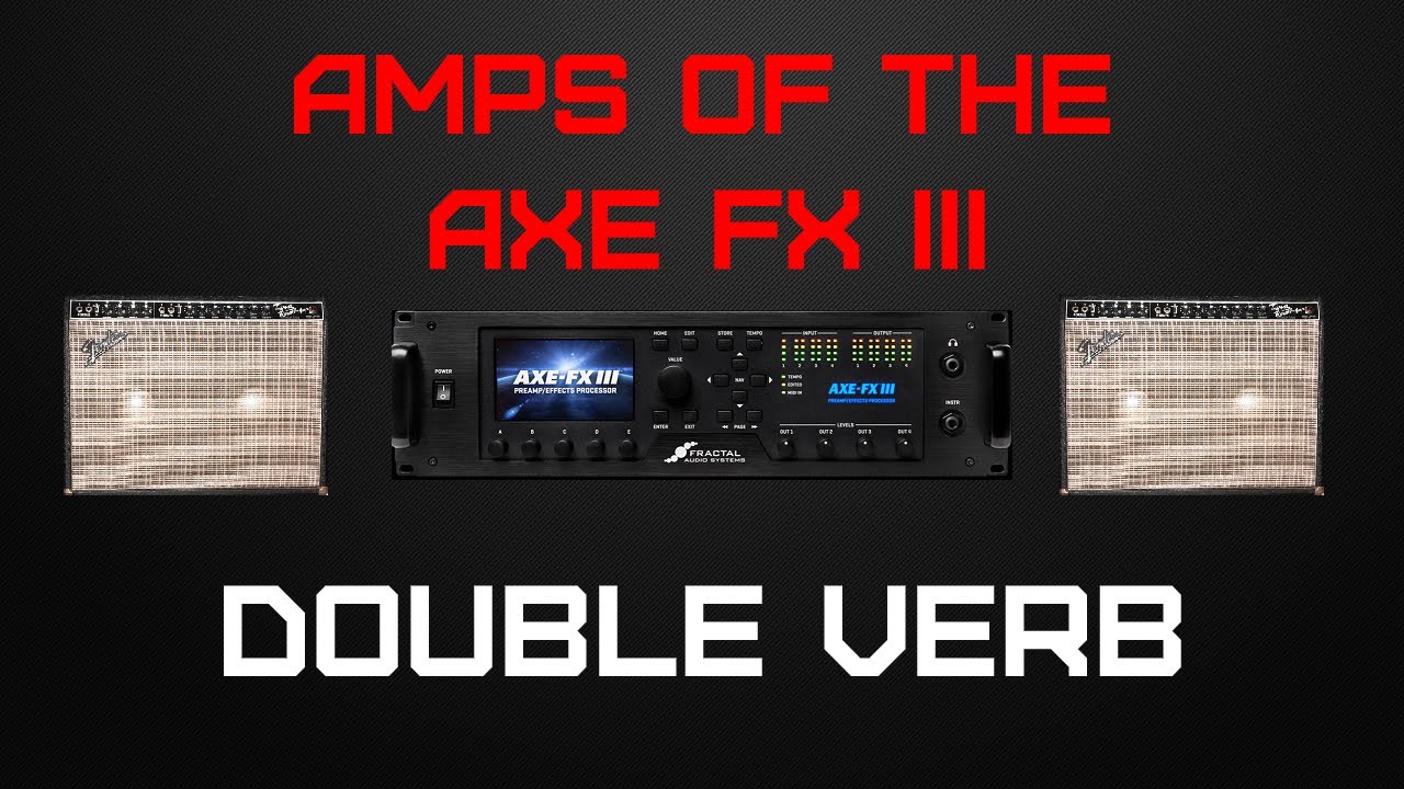 Amps of the Axe Fx III: Fender Twin Reverbs