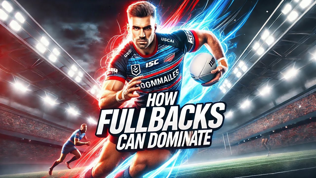 How To Become A Game Changing Fullback