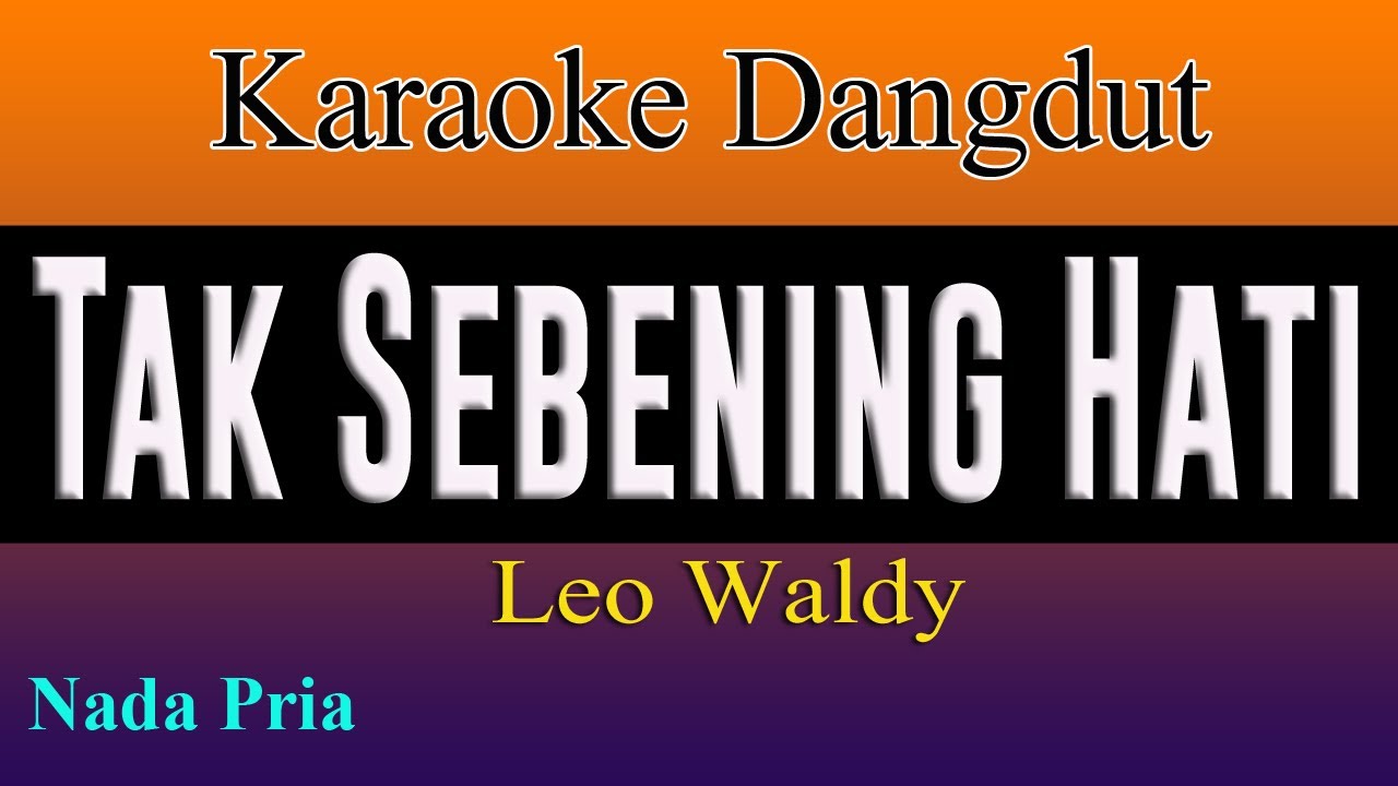 TAK SEBENING HATI - KARAOKE DANGDUT LAWAS - LEO WALDY