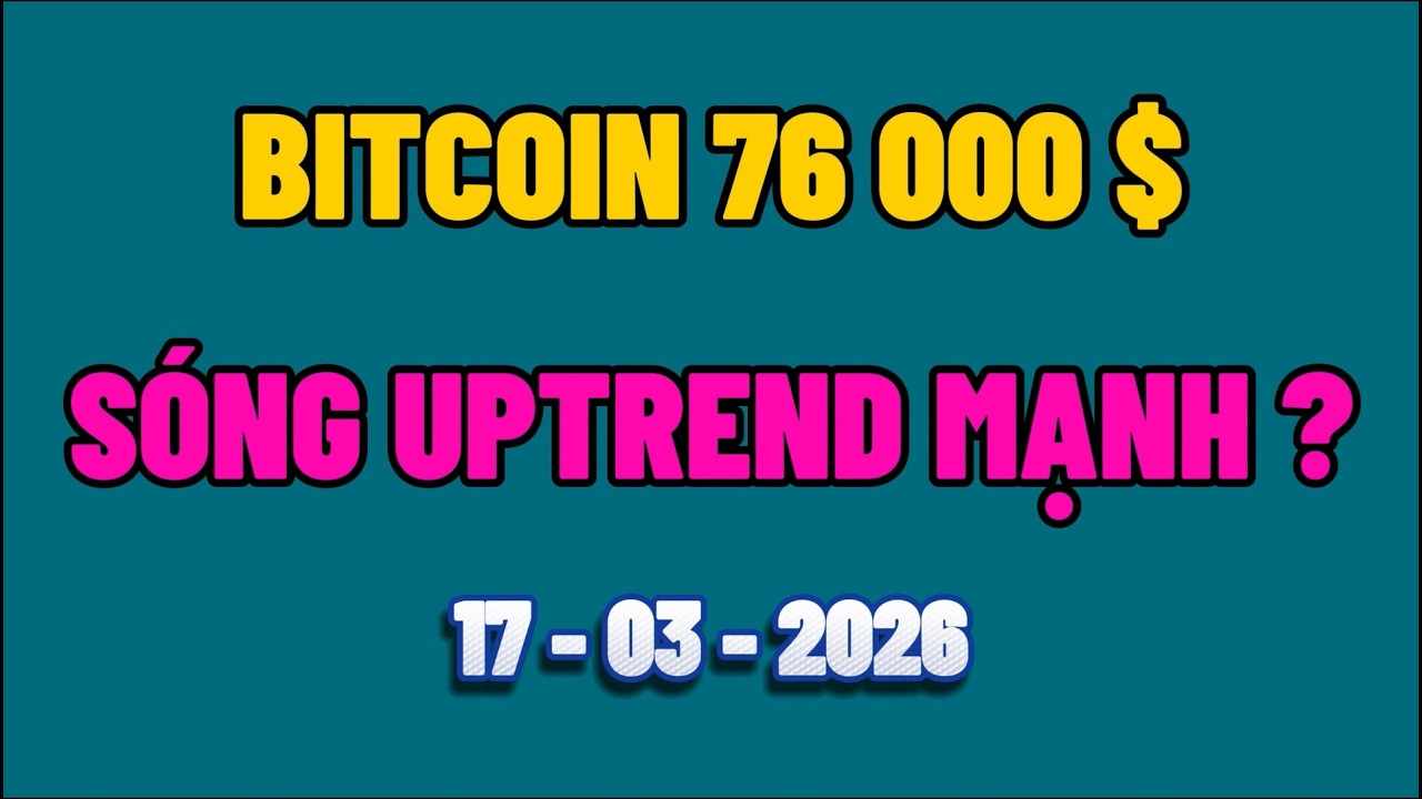 Ph&acirc;n T&iacute;ch Xu Hướng Bitcoin H&ocirc;m Nay & Cập Nhật Thị Trường Crypto Ng&agrave;y 17/03/2026