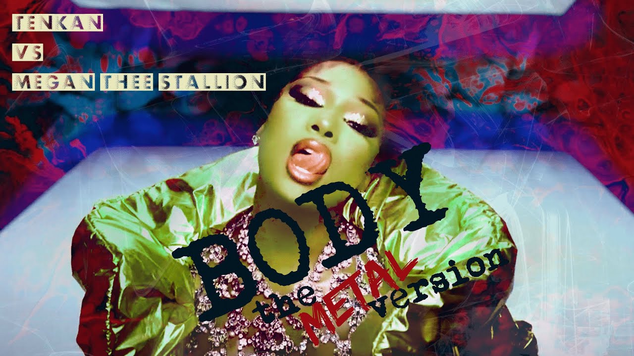 BODY the METAL version - Tenkan vs Megan Thee Stallion