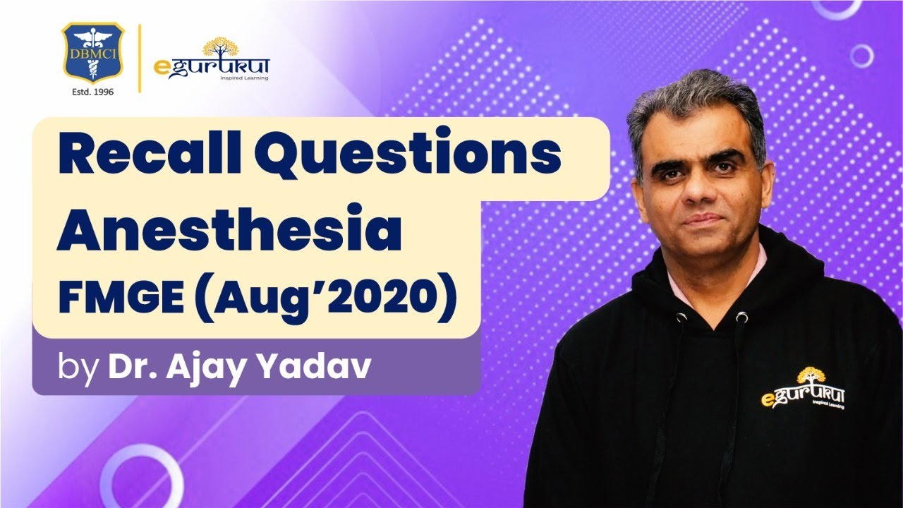 Anesthesia FMGE Aug 2020 | Recall Questions by Dr. Ajay Yadav | DBMCI | Dr. Bhatia Videos