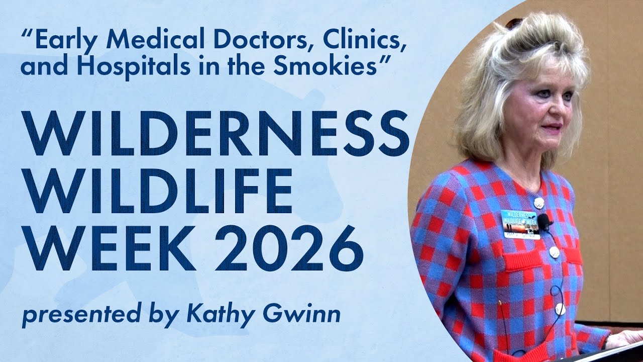 Early Medical Doctors, Clinics, and Hospitals in the Smokies | Wilderness Wildlife Week 2026