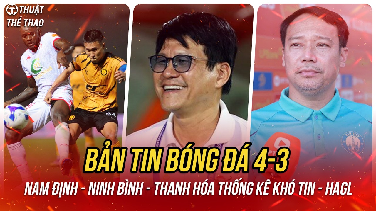 Bóng đá hôm nay 4-3 | Vũ Tiến Thành về Ninh Bình, Nam Định gạch tên ngoại binh, Thanh Hóa gặp khó
