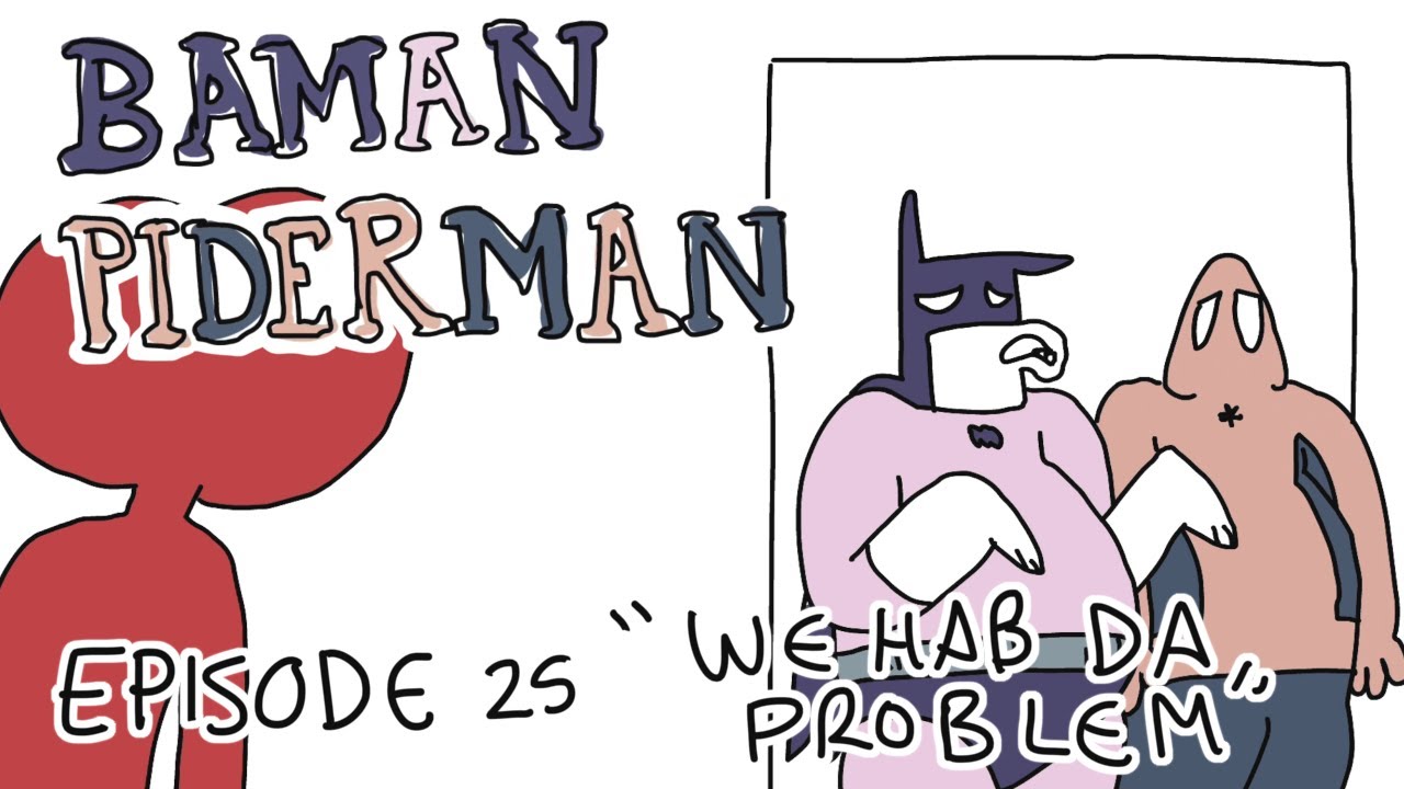 BAMAN PIDERMAN - Episode 25 - We Hab Da Problem