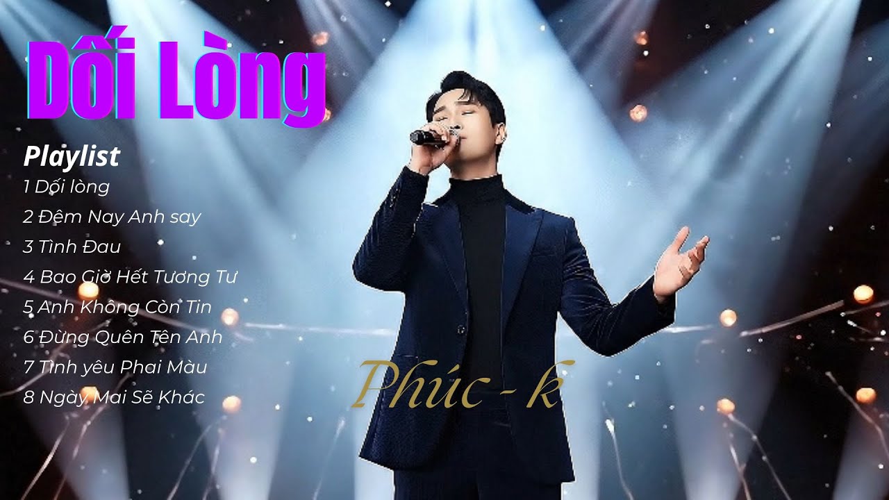 DỐI LÒNG - ((Phúc - K)) ./. Playlist Nhạc Trẻ Chill  💔 | Nghe Lúc Đêm Khuya Càng Nghe Càng Buồn