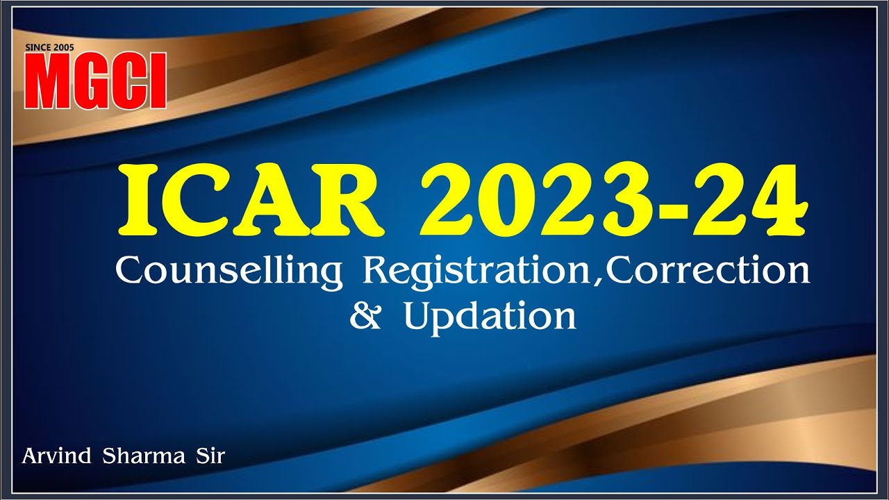 ICAR 2023-24 :: Counselling Registration. Correction & Updation :: Arvind Sharma Sir