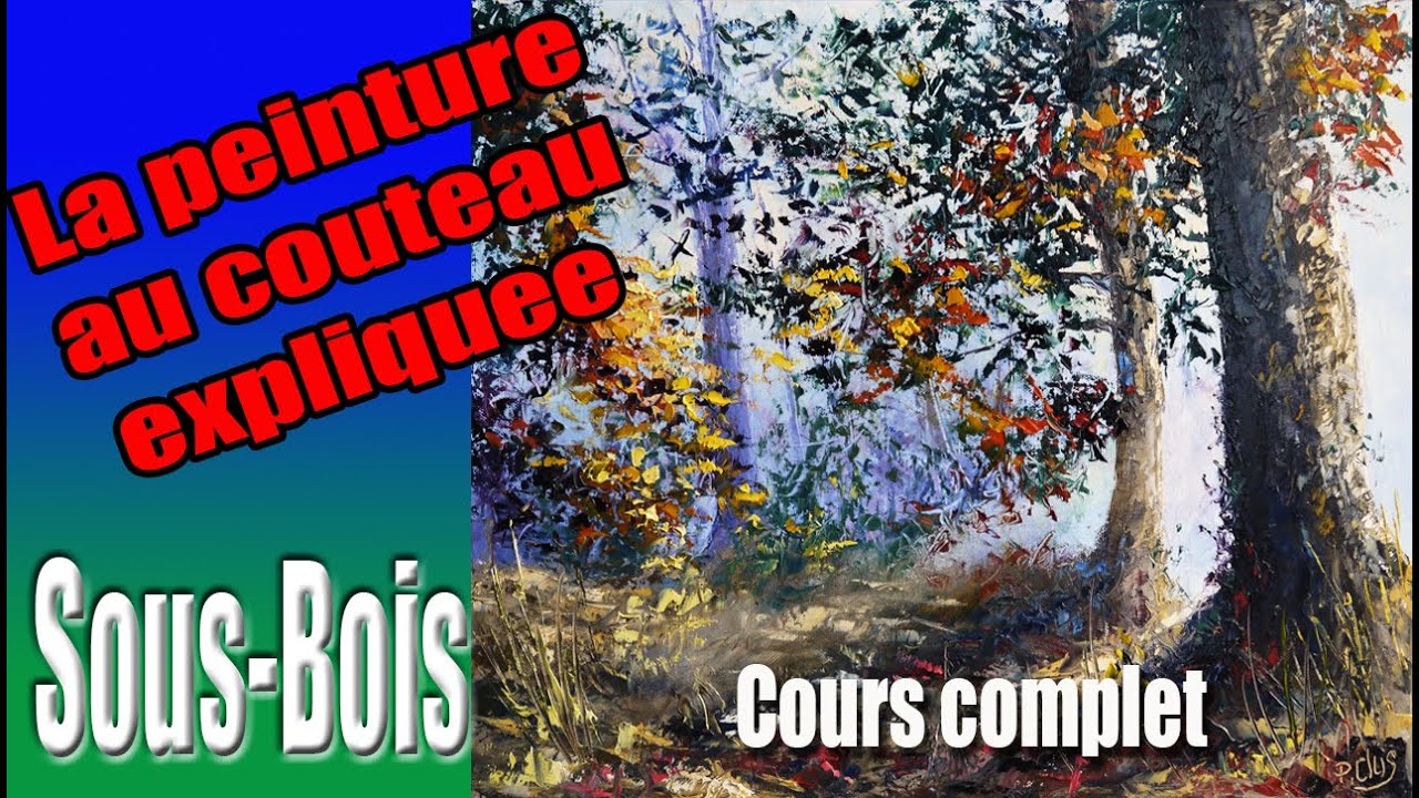 Sous Bois - Cours complet - Peinture au couteau - Pascal Clus