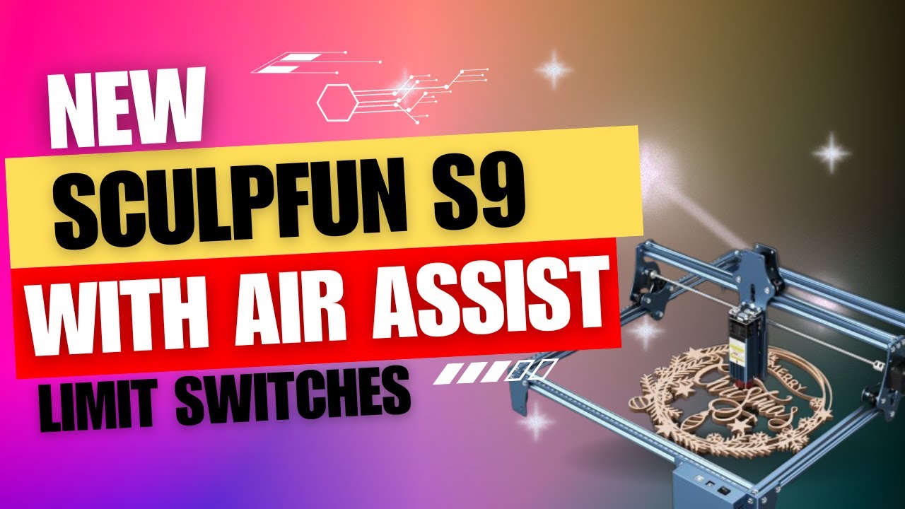 Unleashing The Power, Sculpfun S9 With Air Assist And Limit Switches - New Toy, How Will It Perform