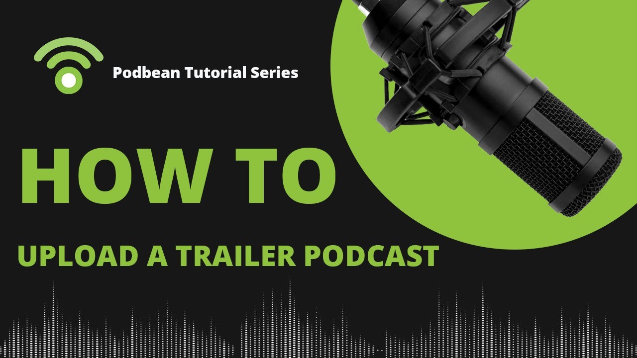 Podbean Tutorial Series - How To Upload A Trailor Podcast To Account