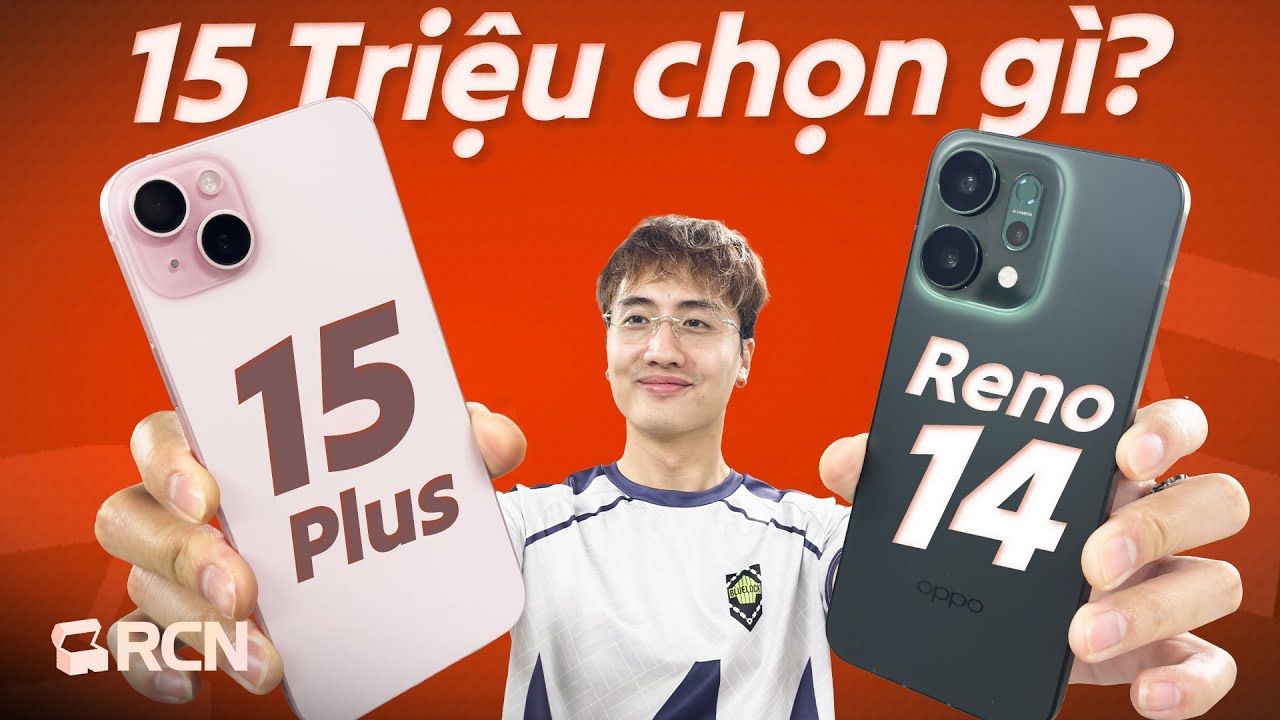 So sánh OPPO Reno14 vs iPhone 15 Plus: Hơn 15 triệu mua máy nào?