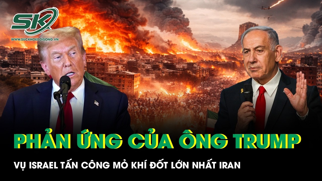 Bất ngờ phản ứng của Tổng thống Trump trước vụ Israel tấn công mỏ khí đốt lớn nhất Iran