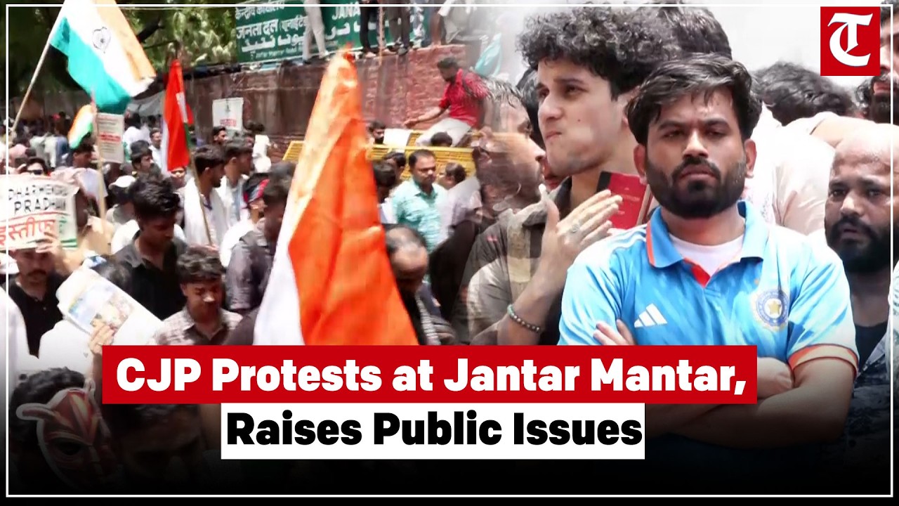 CJP protests at Jantar Mantar in Delhi, raising demands and highlighting key public issues