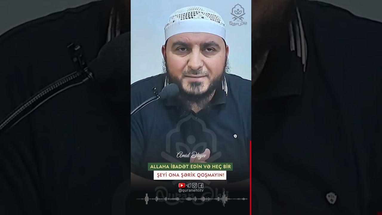 ☝️ Allaha ibadət edin və he&ccedil; bir şeyi Ona şərik qoşmayın! #AmidƏliyev #shortsaz