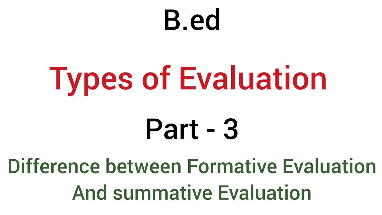 Part - 3 difference between formative evaluation & Summative evaluation | types of evaluation | b.ed
