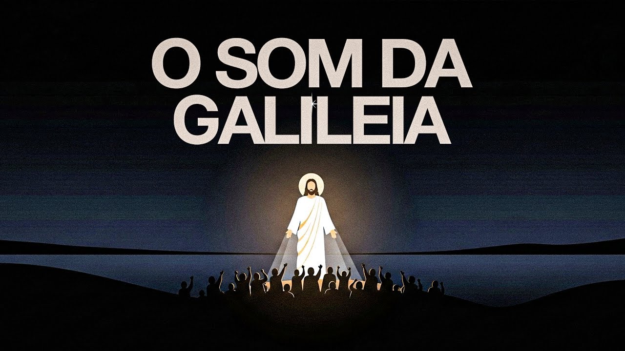 O SOM DA GALILEIA (Canção gospel)