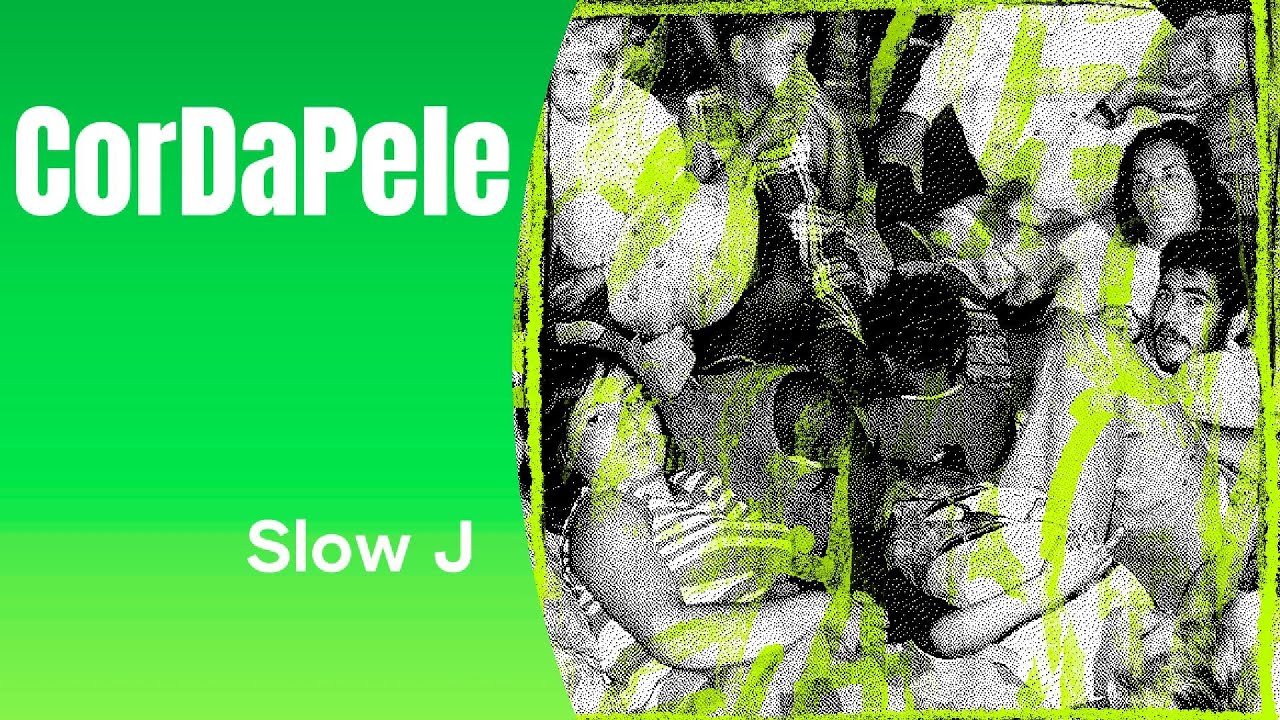 Slow J - CorDaPele