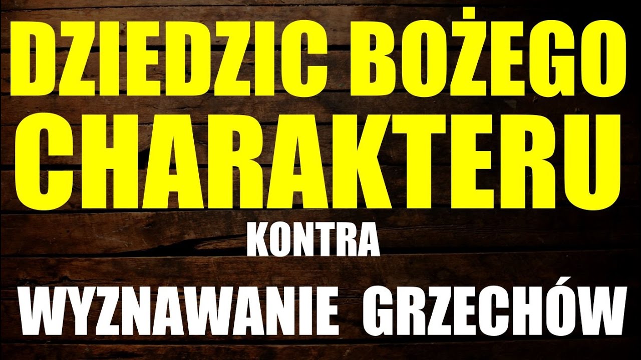 Wyznawanie grzech&oacute;w a Boży charakter