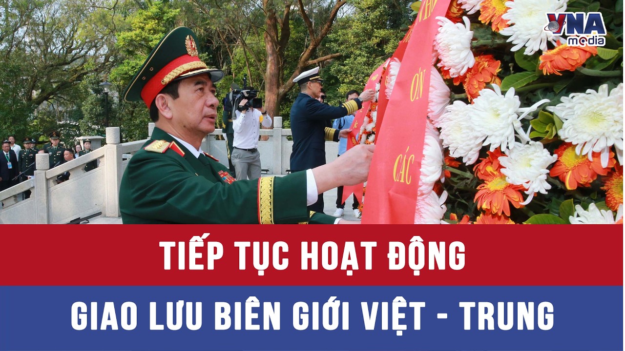 Tiếp tục hoạt động giao lưu biên giới Việt - Trung - VNAMedia