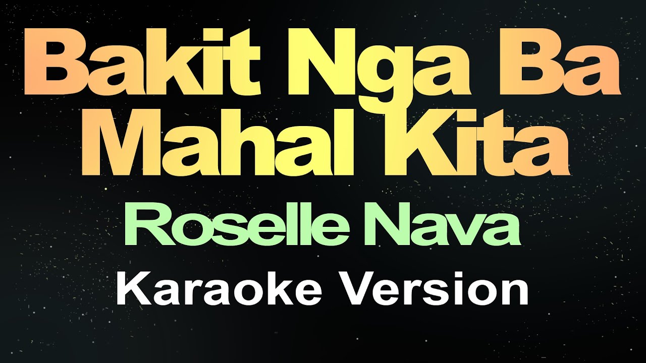 Bakit Nga Ba Mahal Kita - Roselle Nava (Karaoke Version)